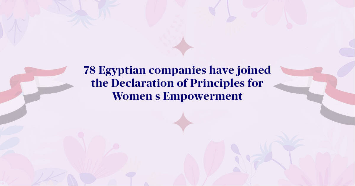 78 Egyptian companies have joined the Declaration of Principles for Women's Empowerment