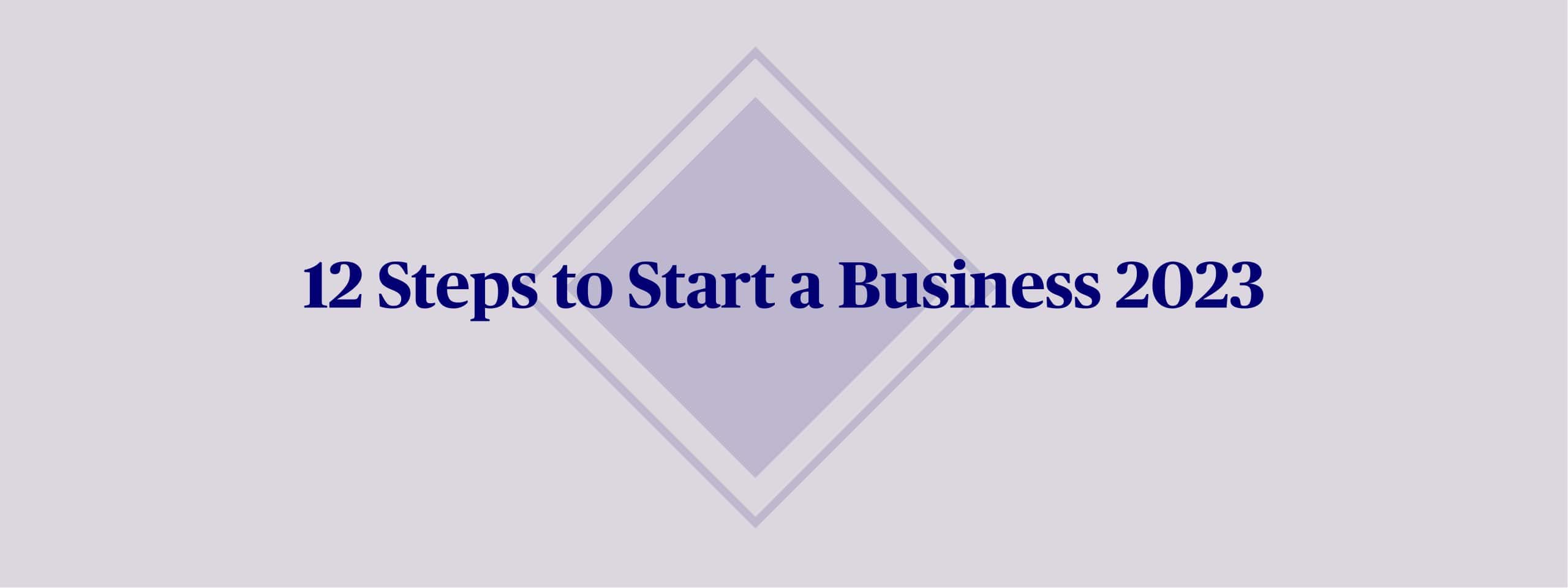 12 Steps to Start a Business 2023