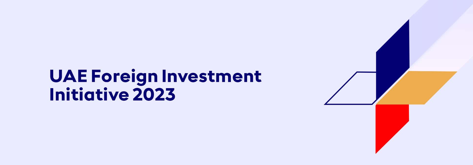 UAE Foreign Investment Initiative 2023