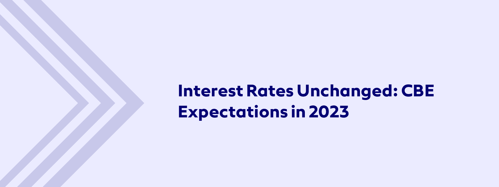 Interest Rates Unchanged: CBE Expectations in 2023