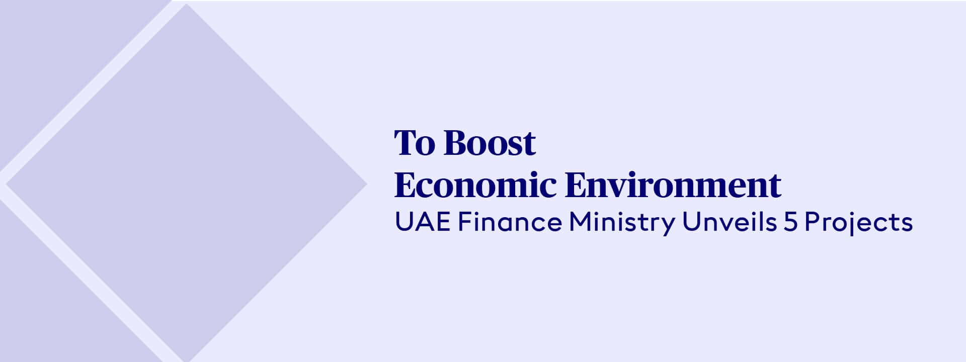 To Boost Economic Environment UAE Finance Ministry Unveils 5 Projects