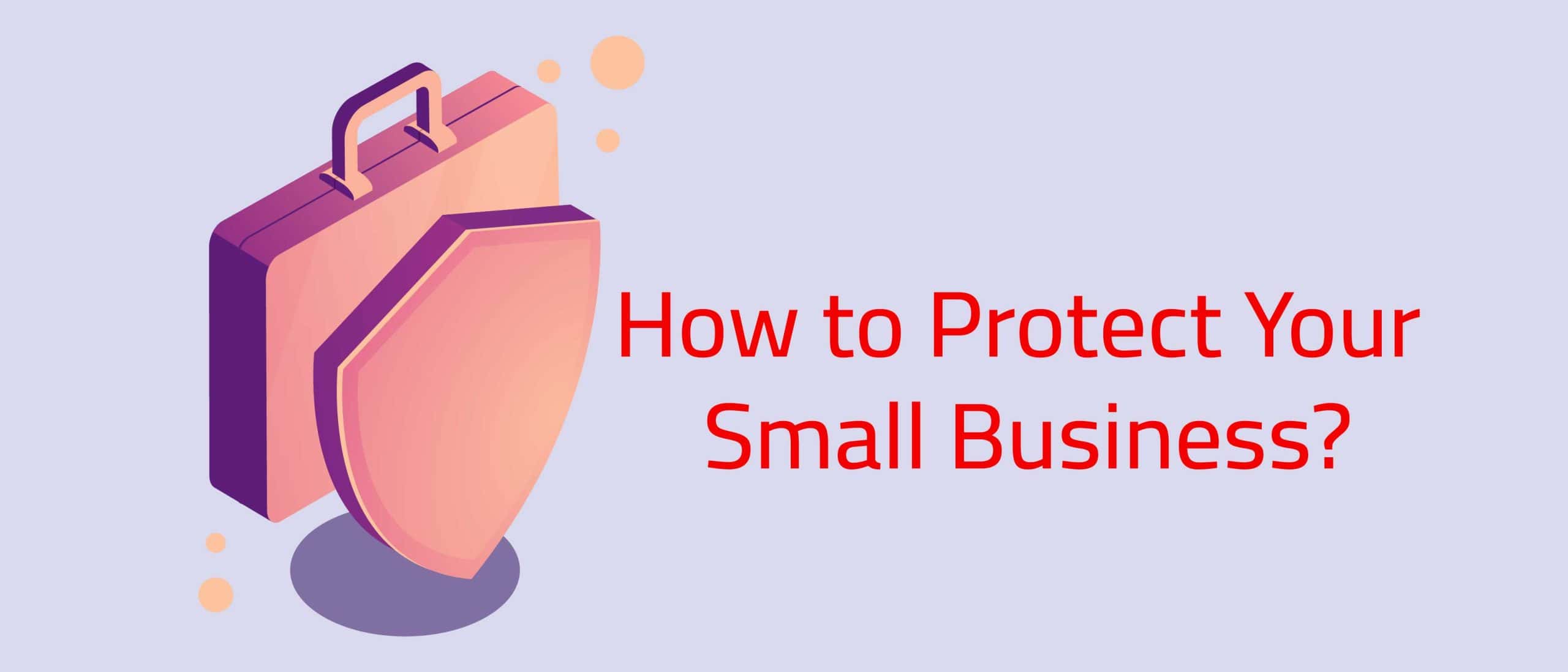 How to Protect Your Small Business